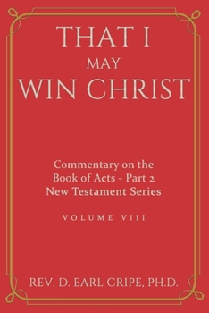 Paperback That I May Win Christ - Commentary of the Book of Acts, Part 2 Book