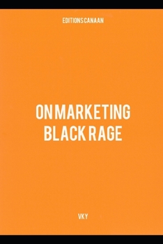 On Marketing Black Rage