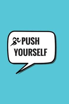 Push Yourself: Light Blue Workout Quote Log, Fitness Journal, Gym & Nutrition Log Workout and Record Your Progress Set Your Goals for Men & Women Keep Healthy & on Track Keep Fit Diary 133 Pages 6 X 9