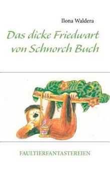 Paperback Das dicke Friedwart von Schnorch Buch: Faultierfantastereien [German] Book