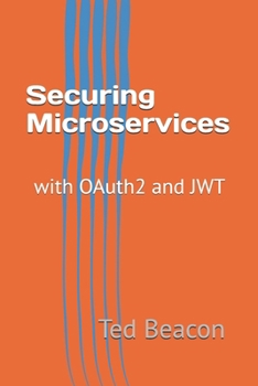 Securing Microservices: with OAuth2 and JWT