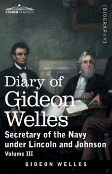Paperback Diary of Gideon Welles, Volume III: Secretary of the Navy under Lincoln and Johnson Book