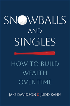 Hardcover Snowballs and Singles: How to Build Wealth Over Time Book