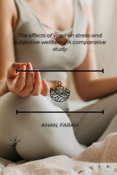 Paperback The effects of yoga on stress and subjective wellbeing A comparative study Book