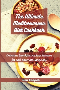 Paperback The Ultimate Mediterranean Diet Cookbook: Delicious Breakfast Recipes To Burn Fat And Promote Longevity Book