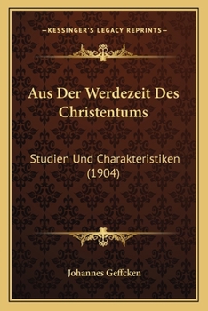 Paperback Aus Der Werdezeit Des Christentums: Studien Und Charakteristiken (1904) [German] Book