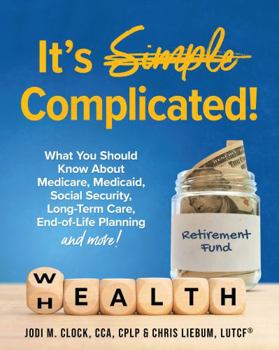 Paperback It's Complicated!: What You Should Know About Medicare, Medicaid, Social Security, Long-Term Care, End-of-Life Planning, and More! Book