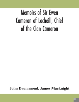 Paperback Memoirs of Sir Ewen Cameron of Locheill, Chief of the Clan Cameron: with an introductory account of the history and antiquities of that family and of Book