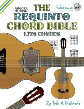 Paperback The Requinto Chord Bible: ADGCEA Standard Tuning 1,728 Chords Book