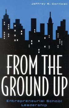 Paperback From the Ground Up: Entrepreneurial School Leadership Book