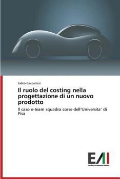 Paperback Il ruolo del costing nella progettazione di un nuovo prodotto [Italian] Book