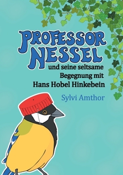 Paperback Professor Nessel: und seine seltsame Begegnung mit Hans Hobel Hinkebein [German] Book