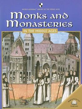Monks and Monasteries in the Middle Ages - Book  of the World Almanac Library of the Middle Ages