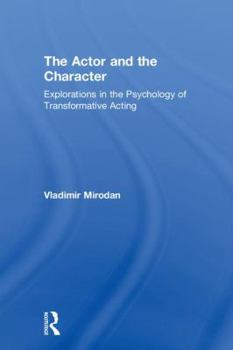 Hardcover The Actor and the Character: Explorations in the Psychology of Transformative Acting Book