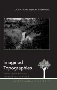 Hardcover Imagined Topographies: From Colonial Resource to Postcolonial Homeland Book