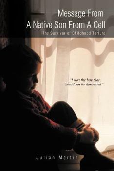 Paperback Message from a Native Son from a Cell: The Survivor of Childhood Torture Book