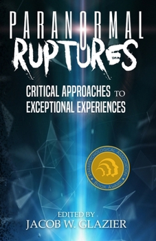 Paperback Paranormal Ruptures: Critical Approaches to Exceptional Experiences Book