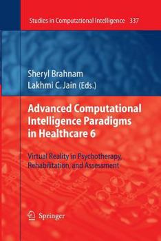 Paperback Advanced Computational Intelligence Paradigms in Healthcare 6: Virtual Reality in Psychotherapy, Rehabilitation, and Assessment Book