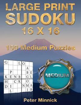 Paperback Large Print Sudoku 16 X 16: 150 Medium Puzzles [Large Print] Book