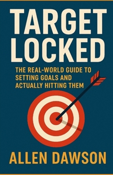 Paperback Target Locked: The Real-World Guide to Setting Goals and Actually Hitting Them Book
