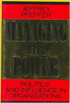 Hardcover Managing with Power: Politics and Influence in Organizations Book