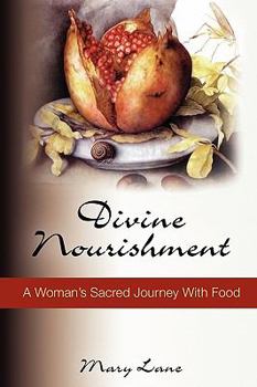 Paperback Divine Nourishment: A Woman's Sacred Journey with Food Book