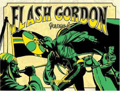 Alex Raymond's Flash Gordon, Vol. 6 - Book #6 of the Checker Flash Gordon Reprints