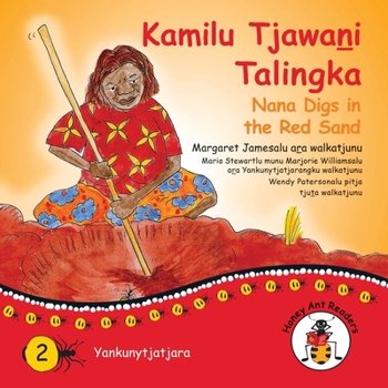 Paperback Kamilu Tjawani Talingka - Nana Digs In The Red Sand [Australian Languages] Book