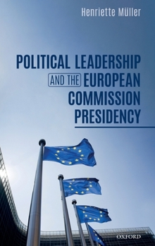 Hardcover Political Leadership and the European Commission Presidency Book