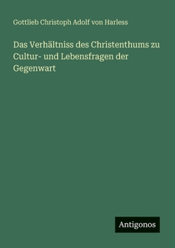 Das Verhältniss des Christenthums zu Cultur- und Lebensfragen der Gegenwart
