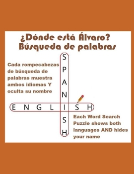 ¿Dónde está Álvaro? Búsqueda de palabras (Where Is Álvaro? Word Search): ¡El nombre "Álvaro" está escondido en cada uno de estos desafiantes ... is hidden in each puzzle!)
