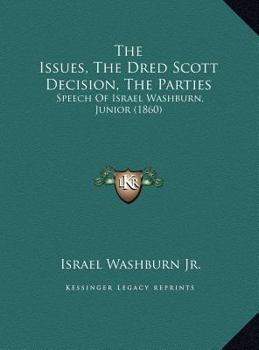 The Issues, The Dred Scott Decision, The Parties: Speech Of Israel Washburn, Junior