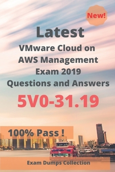 Paperback Latest VMware Cloud on AWS Management Exam 2019 5V0-31.19 Questions and Answers: Real Exam Questions Book