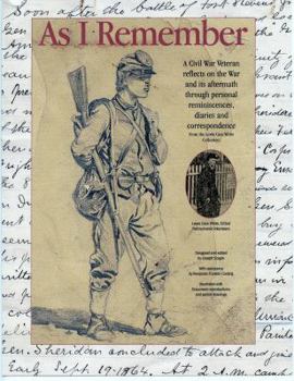 Hardcover As I Remember A Civil War Veteran Reflects on the War and Its Aftermath Book