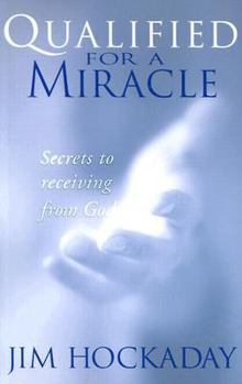 Paperback Qualified for a Miracle: Secrets to Receiving from God Book