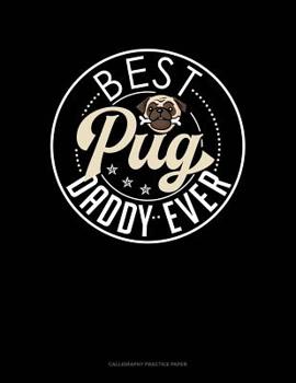 Paperback Best Pug Daddy Ever: Calligraphy Practice Paper Book