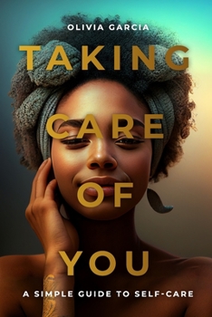 Paperback Taking Care Of You: A Simple Guide To Self-Care Book