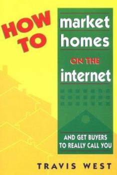 Paperback How to Market Homes on the Internet: And Get Buyers to Really Call You! Book