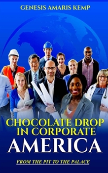 Paperback Chocolate Drop in Corporate America: From the Pit to the Palace Book