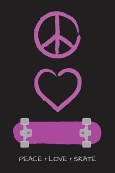 Peace Love and Skate Notebook for Skateboarders: 6” x 9” Blank Notebook with Lined Pages (black cover, purple artwork)