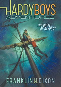 The Battle of Bayport: #6 - Book #6 of the Hardy Boys Adventures