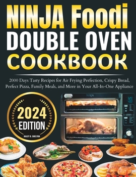 Paperback Ninja Foodi Double oven cookbook: 2000 Days Tasty Recipes for Air Frying Perfection, Crispy Bread, Perfect Pizza, Family Meals, and More in Your All-I Book