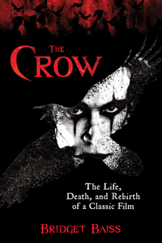 Paperback The Crow: The Life, Death, and Rebirth of a Classic Film Book