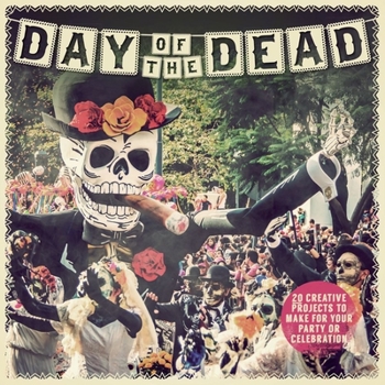 Paperback Day of the Dead: 20 Creative Projects to Make for Your Party or Celebration Book