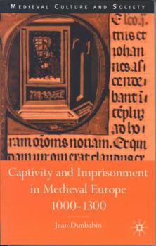 Paperback Captivity and Imprisonment in Medieval Europe, 1000-1300 Book