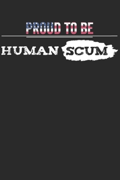 Paperback Proud to be Human Scum Notebook Book