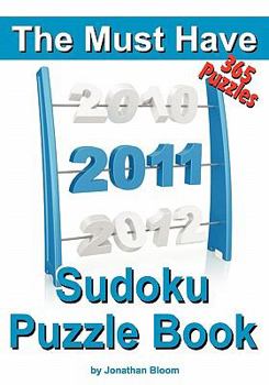 Paperback The Must Have 2011 Sudoku Puzzle Book: 365 Sudoku Puzzle Games to challenge you throughout the year. Randomly ranked from quick through nasty to cruel Book