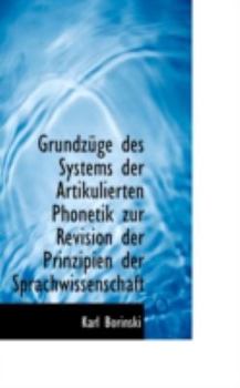 Grundz?ge des Systems der Artikulierten Phonetik Zur Revision der Prinzipien der Sprachwissenschaft