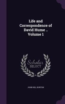 Hardcover Life and Correspondence of David Hume .. Volume 1 Book