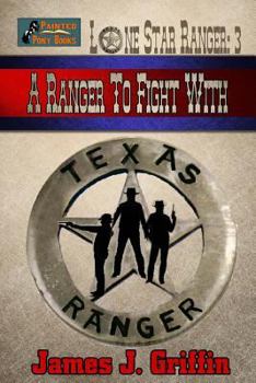 A Ranger to Fight With - Book #3 of the Lone Star Ranger